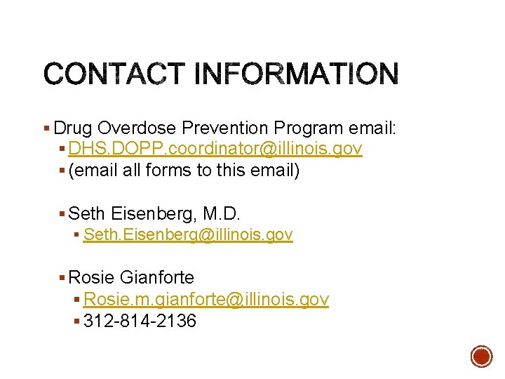 § Drug Overdose Prevention Program email: § DHS. DOPP. coordinator@illinois. gov § (email all