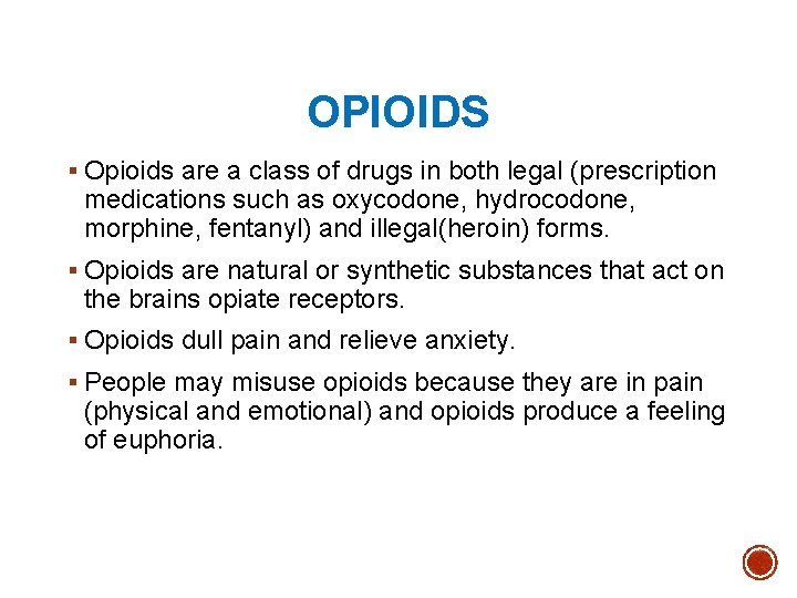 OPIOIDS § Opioids are a class of drugs in both legal (prescription medications such