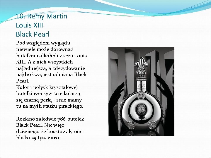 10. Remy Martin Louis XIII Black Pearl Pod względem wyglądu niewiele może dorównać butelkom