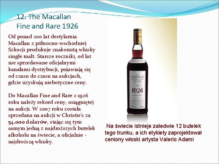 12. The Macallan Fine and Rare 1926 Od ponad 200 lat destylarnia Macallan z