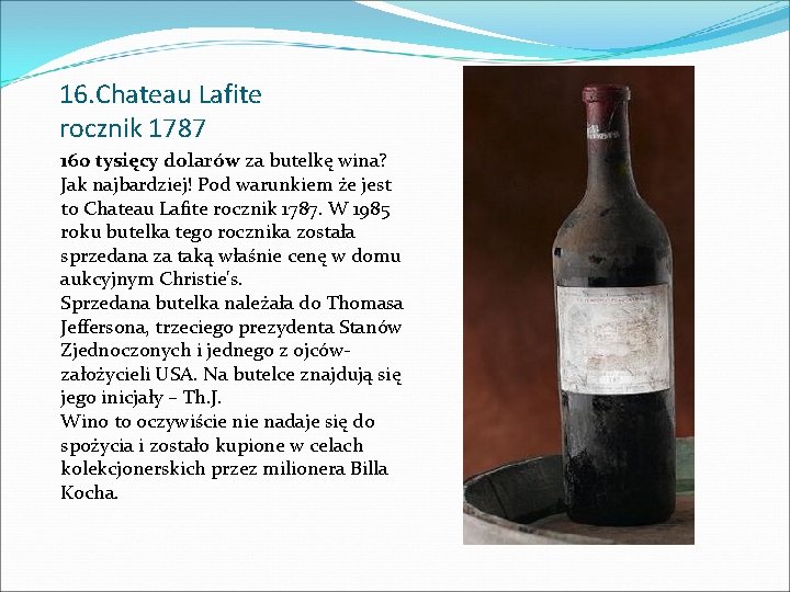 16. Chateau Lafite rocznik 1787 160 tysięcy dolarów za butelkę wina? Jak najbardziej! Pod