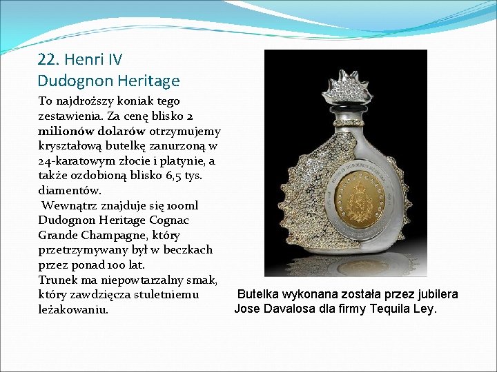 22. Henri IV Dudognon Heritage To najdroższy koniak tego zestawienia. Za cenę blisko 2