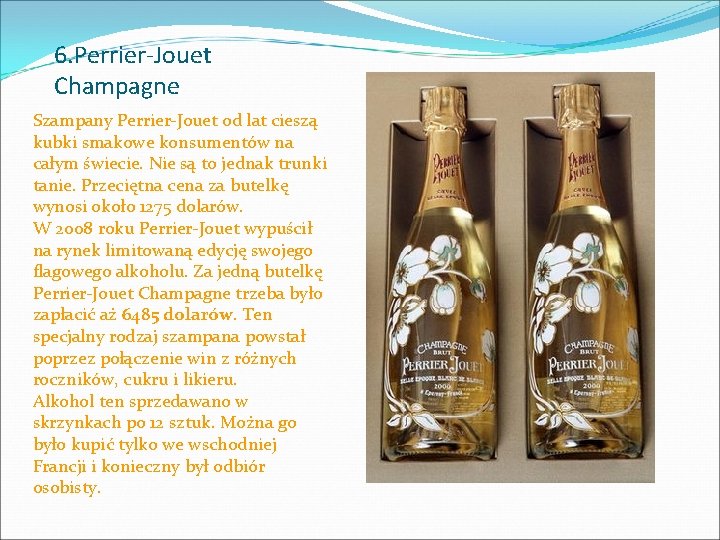 6. Perrier-Jouet Champagne Szampany Perrier-Jouet od lat cieszą kubki smakowe konsumentów na całym świecie.