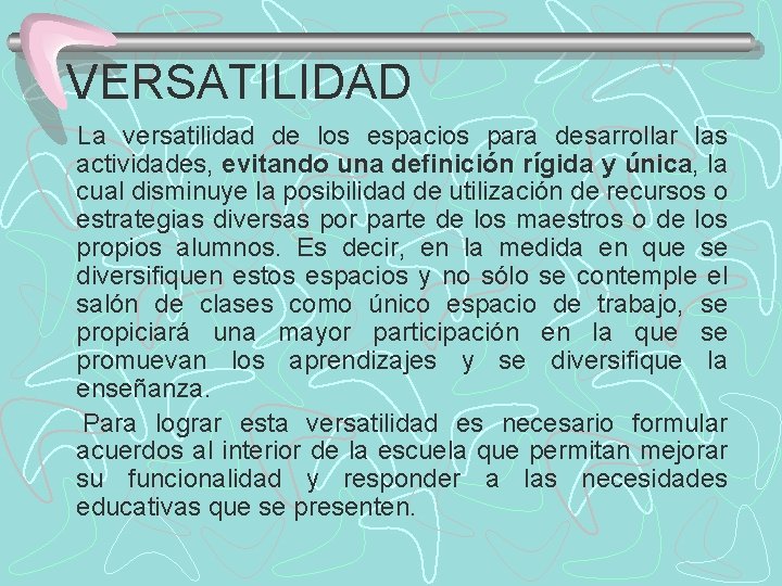VERSATILIDAD La versatilidad de los espacios para desarrollar las actividades, evitando una definición rígida