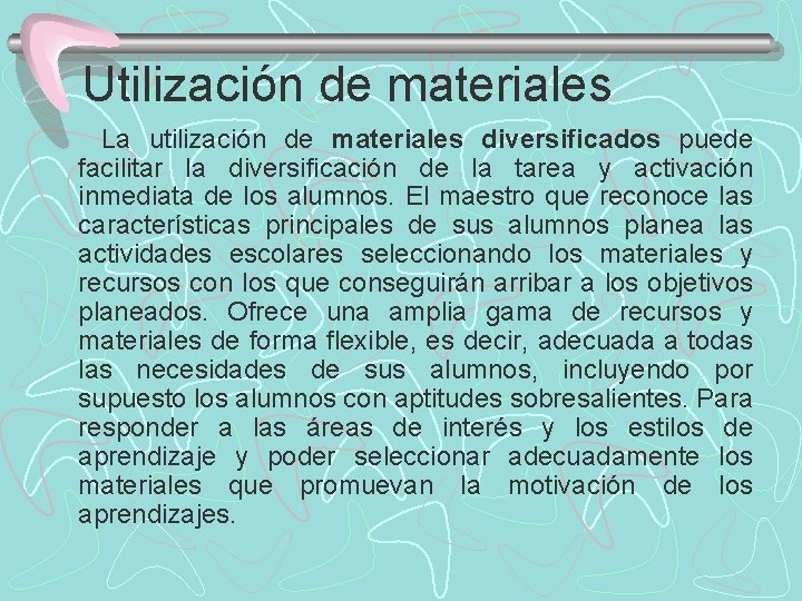 Utilización de materiales La utilización de materiales diversificados puede facilitar la diversificación de la