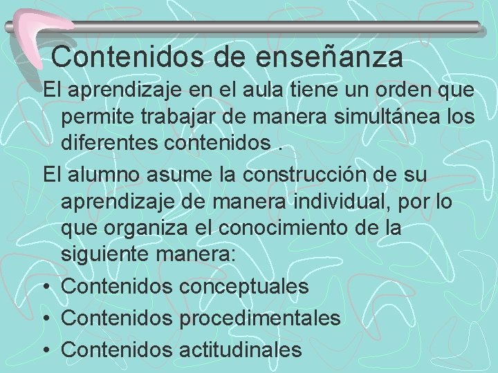 Contenidos de enseñanza El aprendizaje en el aula tiene un orden que permite trabajar