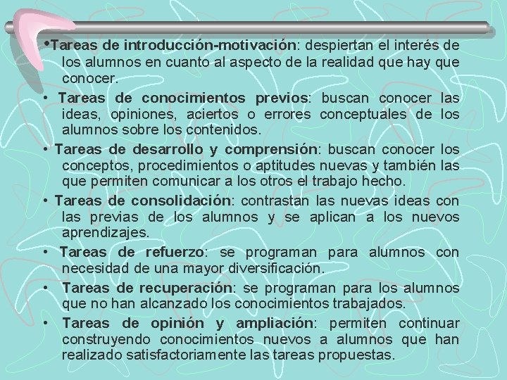  • Tareas de introducción motivación: despiertan el interés de los alumnos en cuanto