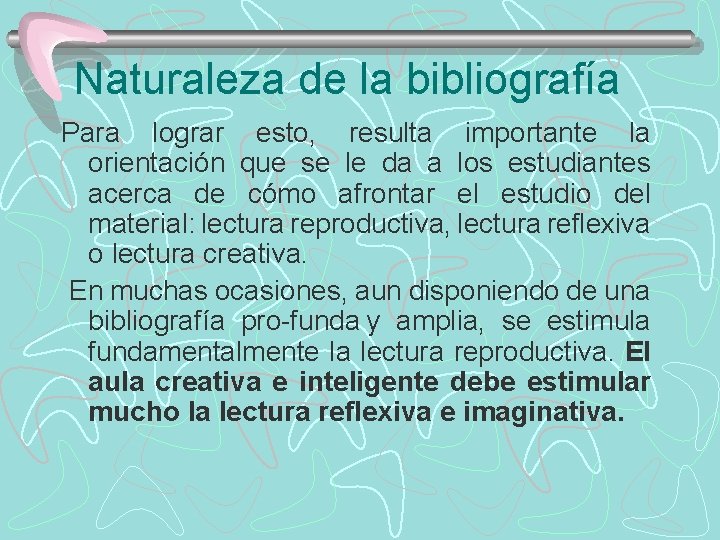 Naturaleza de la bibliografía Para lograr esto, resulta importante la orientación que se le