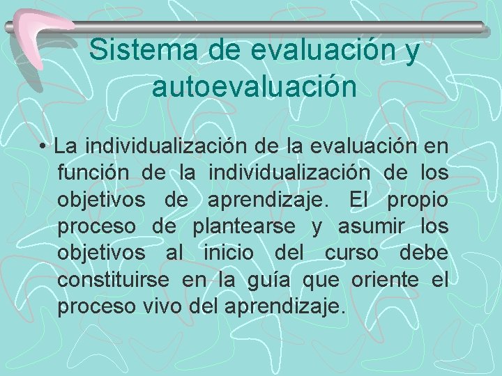 Sistema de evaluación y autoevaluación • La individualización de la evaluación en función de