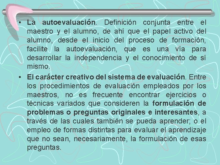  • La autoevaluación. Definición conjunta entre el maestro y el alumno, de ahí