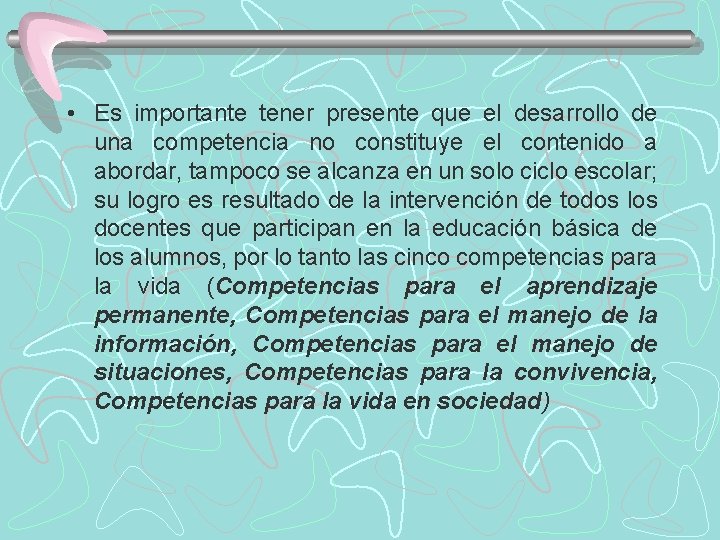  • Es importante tener presente que el desarrollo de una competencia no constituye