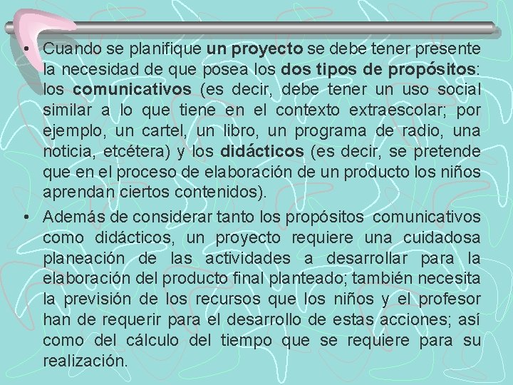  • Cuando se planifique un proyecto se debe tener presente la necesidad de