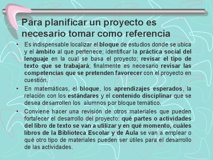 Para planificar un proyecto es necesario tomar como referencia • Es indispensable localizar el