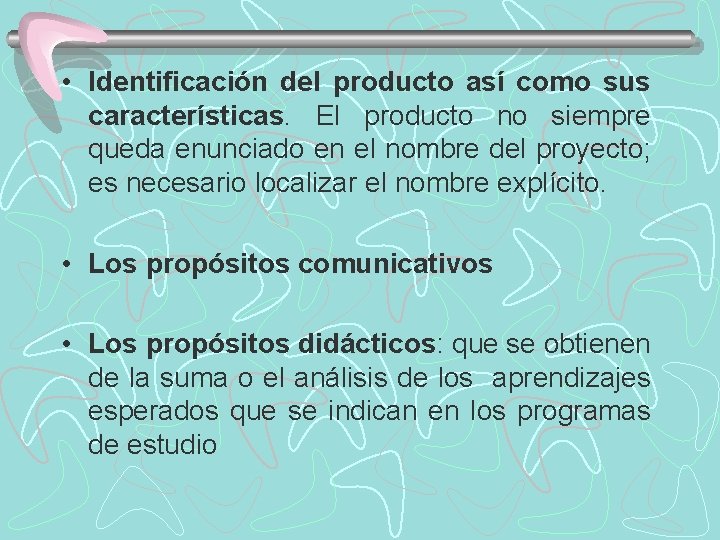  • Identificación del producto así como sus características. El producto no siempre queda