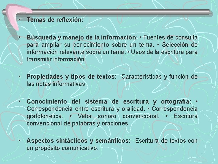  • Temas de reflexión: • Búsqueda y manejo de la información: • Fuentes