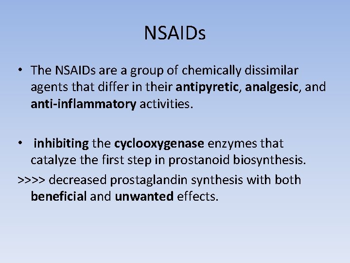 NSAIDs • The NSAIDs are a group of chemically dissimilar agents that differ in