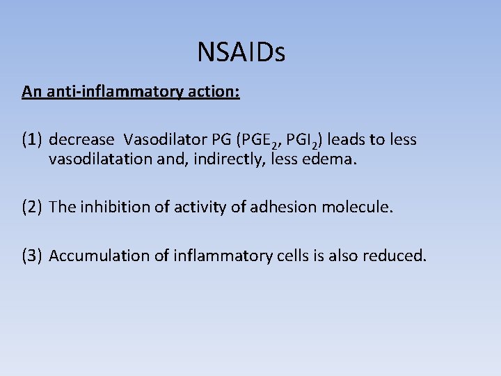 NSAIDs An anti-inflammatory action: (1) decrease Vasodilator PG (PGE 2, PGI 2) leads to