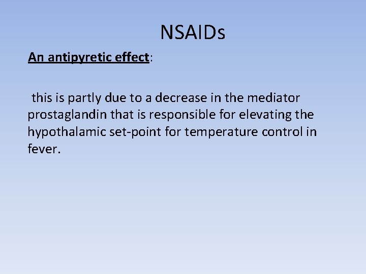 NSAIDs An antipyretic effect: this is partly due to a decrease in the mediator