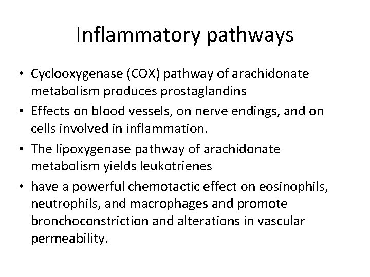 Inflammatory pathways • Cyclooxygenase (COX) pathway of arachidonate metabolism produces prostaglandins • Effects on