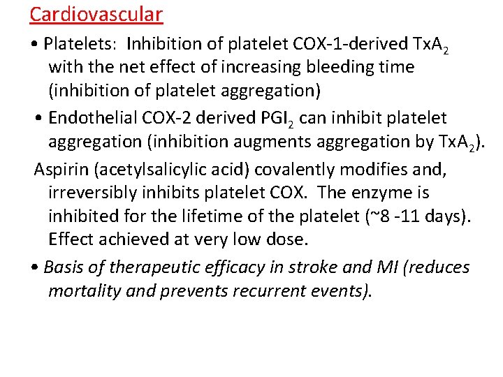 Cardiovascular • Platelets: Inhibition of platelet COX-1 -derived Tx. A 2 with the net