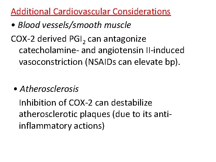 Additional Cardiovascular Considerations • Blood vessels/smooth muscle COX-2 derived PGI 2 can antagonize catecholamine-