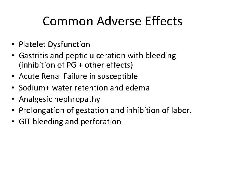 Common Adverse Effects • Platelet Dysfunction • Gastritis and peptic ulceration with bleeding (inhibition