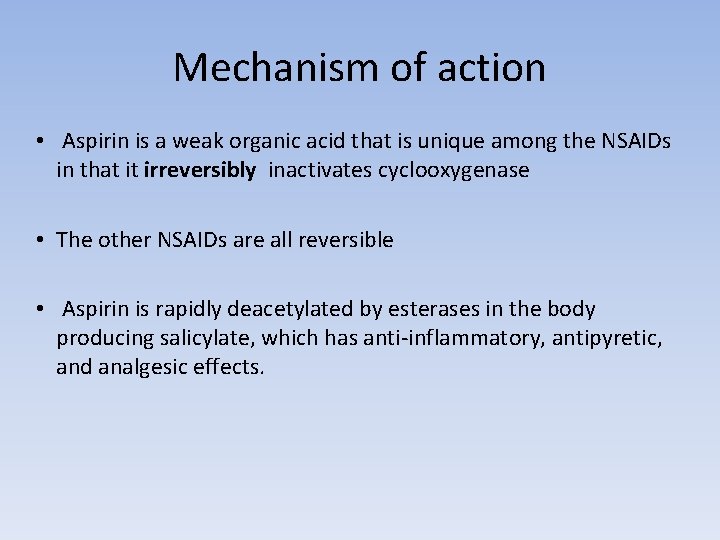 Mechanism of action • Aspirin is a weak organic acid that is unique among