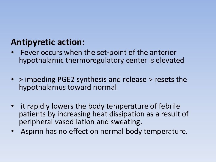 Antipyretic action: • Fever occurs when the set-point of the anterior hypothalamic thermoregulatory center
