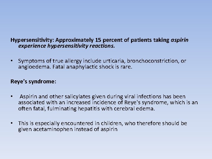 Hypersensitivity: Approximately 15 percent of patients taking aspirin experience hypersensitivity reactions. • Symptoms of