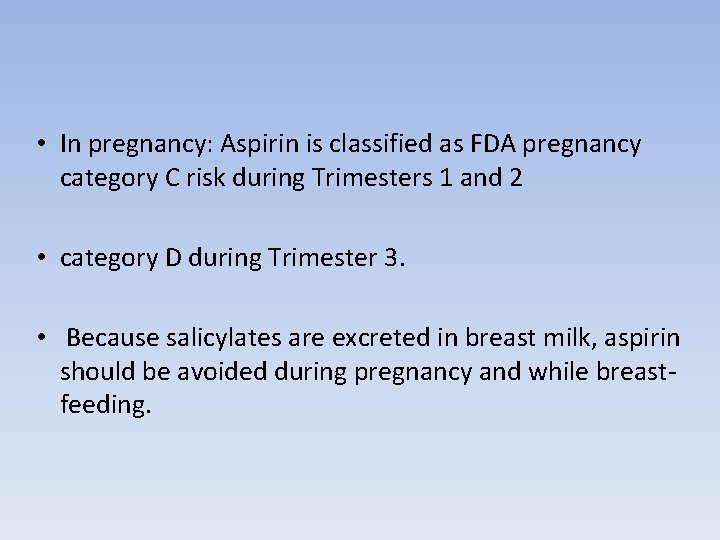  • In pregnancy: Aspirin is classified as FDA pregnancy category C risk during