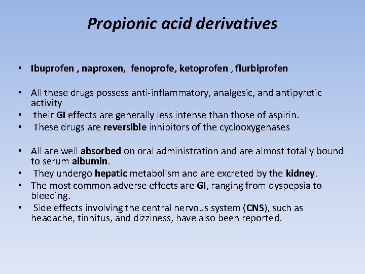 Propionic acid derivatives • Ibuprofen , naproxen, fenoprofe, ketoprofen , flurbiprofen • All these