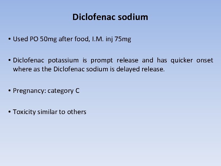 Diclofenac sodium • Used PO 50 mg after food, I. M. inj 75 mg