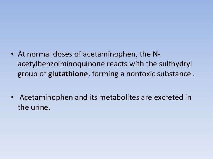  • At normal doses of acetaminophen, the Nacetylbenzoiminoquinone reacts with the sulfhydryl group