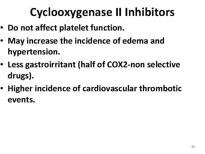 Cyclooxygenase II Inhibitors • Do not affect platelet function. • May increase the incidence