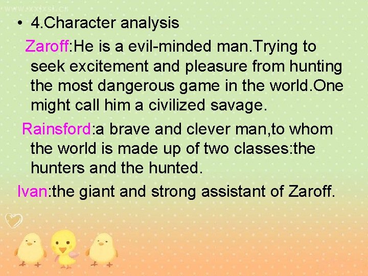  • 4. Character analysis Zaroff: He is a evil-minded man. Trying to seek