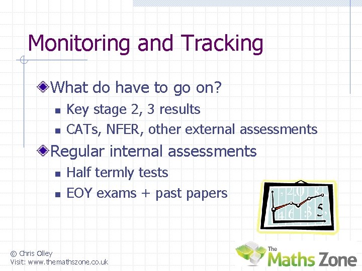Monitoring and Tracking What do have to go on? n n Key stage 2,