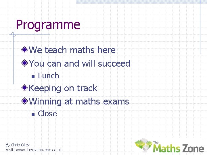 Programme We teach maths here You can and will succeed n Lunch Keeping on