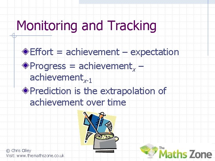 Monitoring and Tracking Effort = achievement – expectation Progress = achievementx – achievementx-1 Prediction