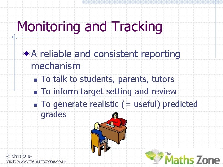 Monitoring and Tracking A reliable and consistent reporting mechanism n n n To talk