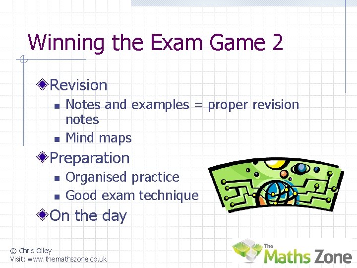Winning the Exam Game 2 Revision n n Notes and examples = proper revision