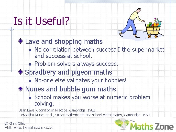 Is it Useful? Lave and shopping maths n n No correlation between success I