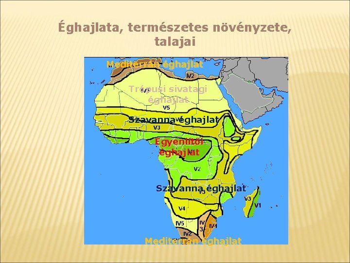 Éghajlata, természetes növényzete, talajai Mediterrán éghajlat Trópusi sivatagi éghajlat Szavanna éghajlat Egyenlítői éghajlat Szavanna