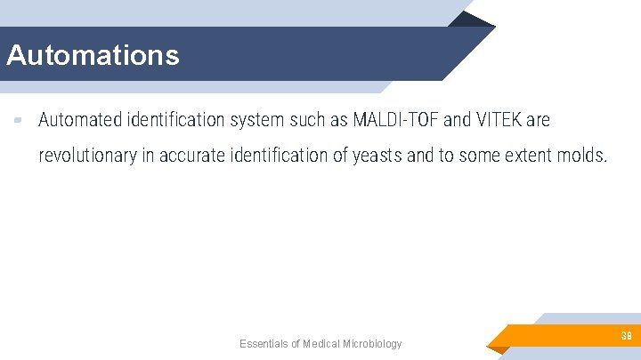 Automations ▰ Automated identification system such as MALDI-TOF and VITEK are revolutionary in accurate