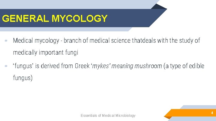 GENERAL MYCOLOGY ▰ Medical mycology - branch of medical science thatdeals with the study