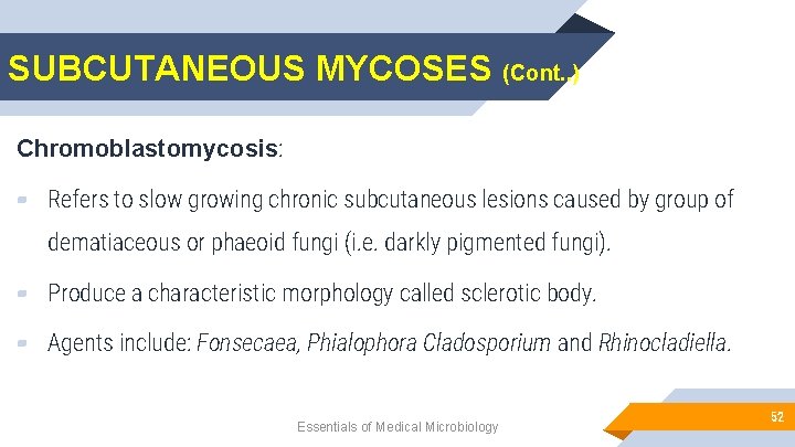 SUBCUTANEOUS MYCOSES (Cont. . ) Chromoblastomycosis: ▰ Refers to slow growing chronic subcutaneous lesions
