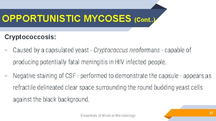 OPPORTUNISTIC MYCOSES (Cont. . ) Cryptococcosis: ▰ Caused by a capsulated yeast - Cryptococcus