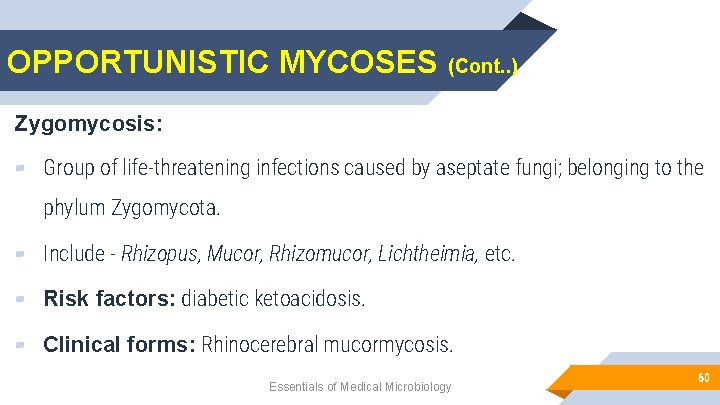 OPPORTUNISTIC MYCOSES (Cont. . ) Zygomycosis: ▰ Group of life-threatening infections caused by aseptate