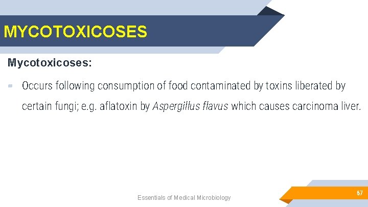 MYCOTOXICOSES Mycotoxicoses: ▰ Occurs following consumption of food contaminated by toxins liberated by certain