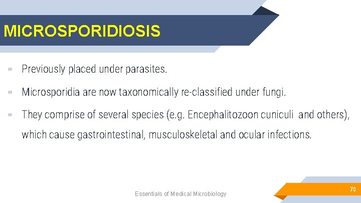 MICROSPORIDIOSIS ▰ Previously placed under parasites. ▰ Microsporidia are now taxonomically re-classified under fungi.