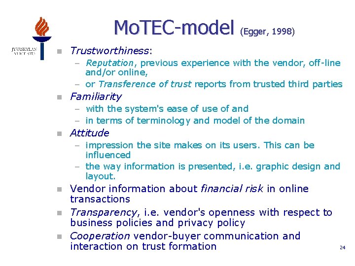 Mo. TEC-model (Egger, 1998) n Trustworthiness: – Reputation, previous experience with the vendor, off-line